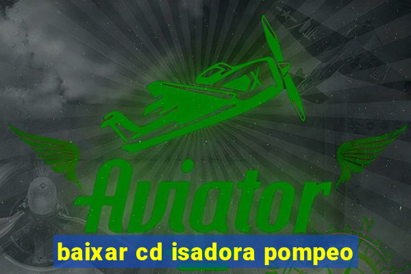 baixar cd isadora pompeo